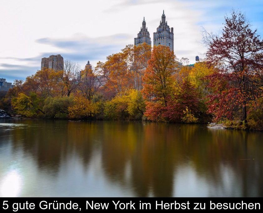 5 Gute Gründe, New York Im Herbst Zu Besuchen