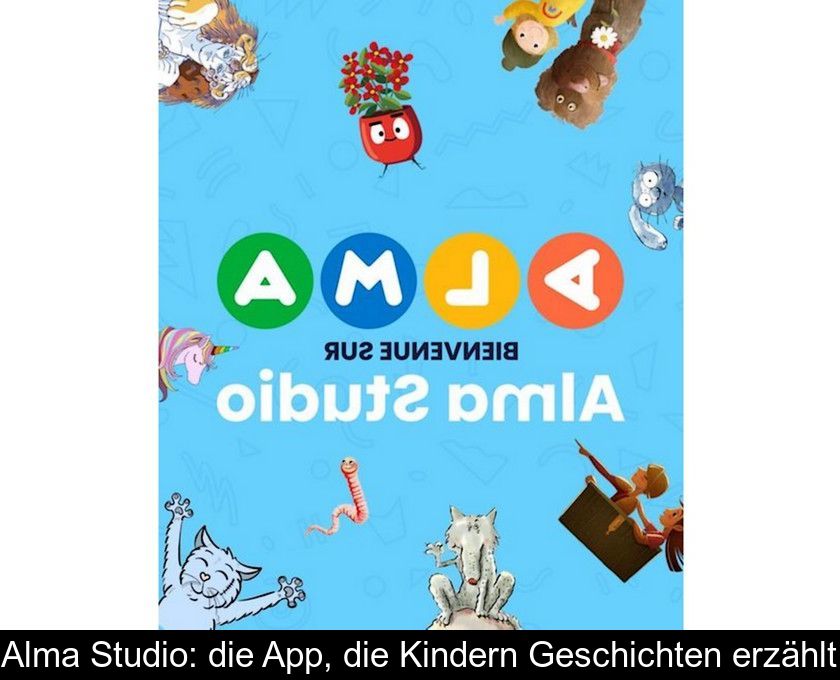 Alma Studio: Die App, Die Kindern Geschichten Erzählt