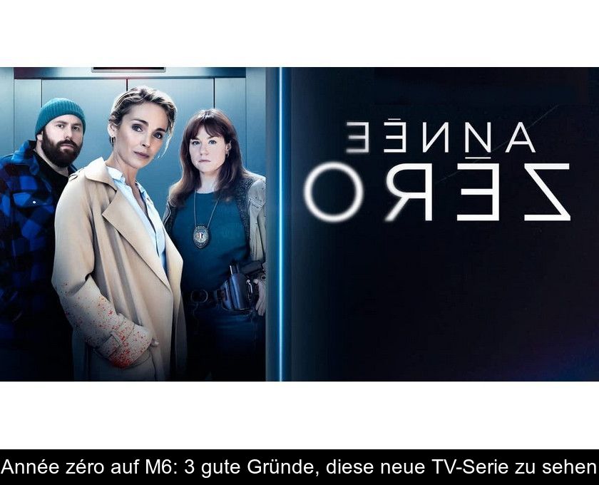 Année Zéro Auf M6: 3 Gute Gründe, Diese Neue Tv-serie Zu Sehen