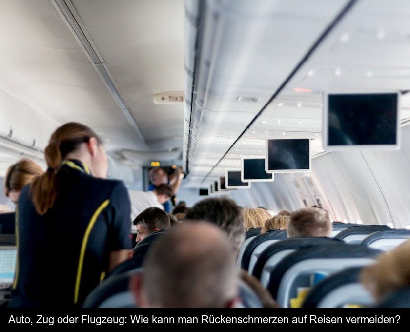 Auto, Zug Oder Flugzeug: Wie Kann Man Rückenschmerzen Auf Reisen Vermeiden?