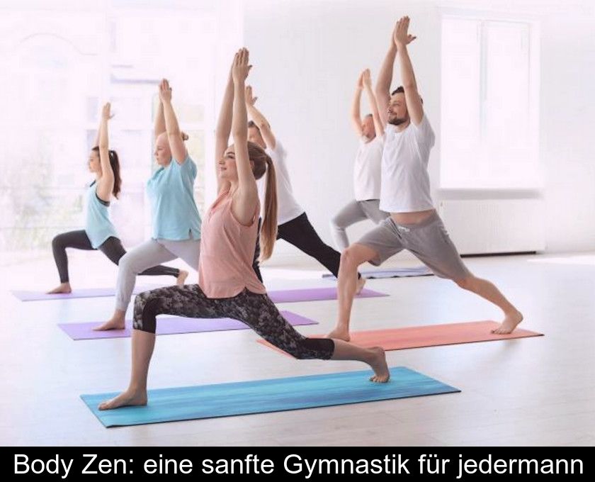 Body Zen: Eine Sanfte Gymnastik Für Jedermann