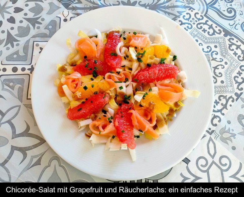 Chicorée-Salat mit Grapefruit und Räucherlachs: ein einfaches Rezept