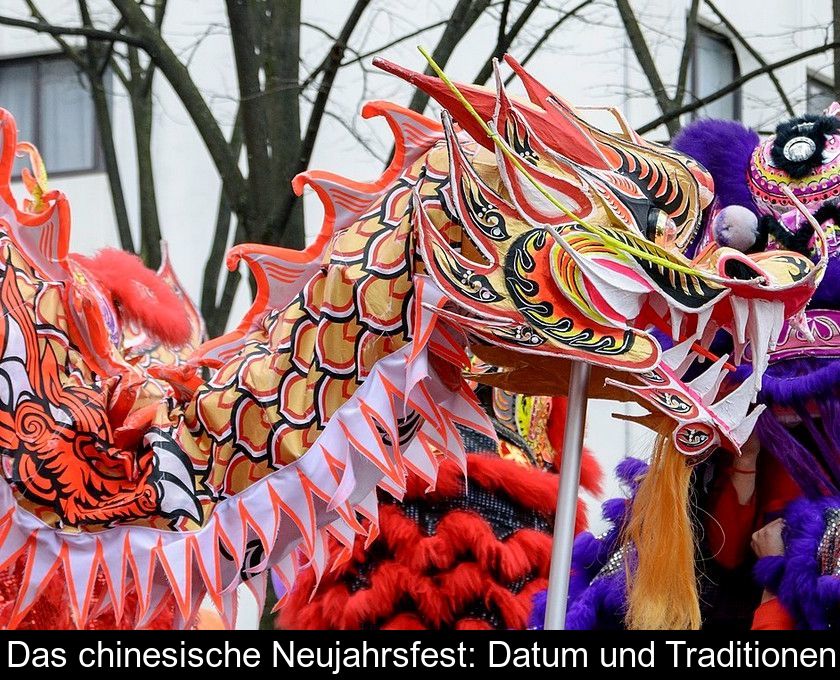 Das Chinesische Neujahrsfest: Datum Und Traditionen