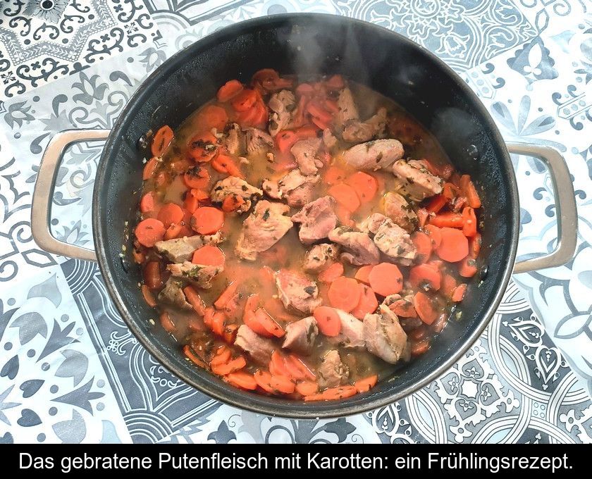 Das Gebratene Putenfleisch Mit Karotten: Ein Frühlingsrezept.