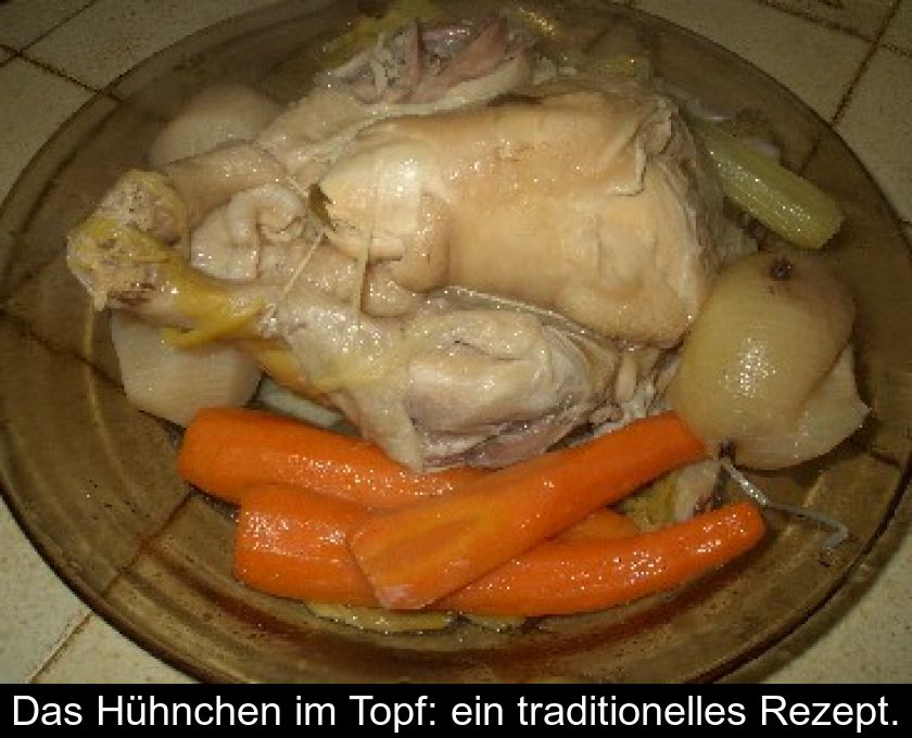 Das Hühnchen Im Topf: Ein Traditionelles Rezept.