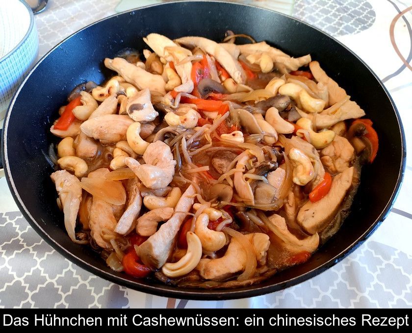 Das Hühnchen Mit Cashewnüssen: Ein Chinesisches Rezept