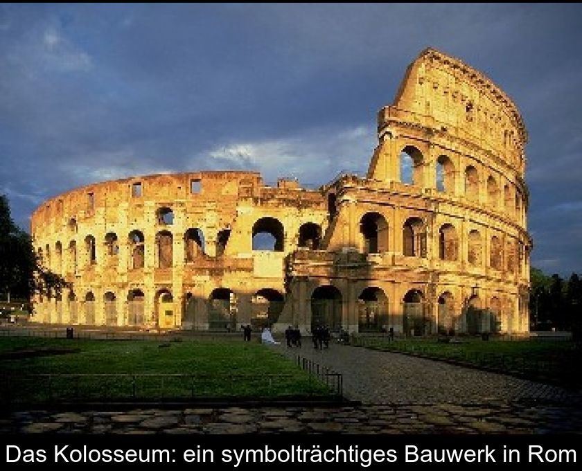 Das Kolosseum: Ein Symbolträchtiges Bauwerk In Rom