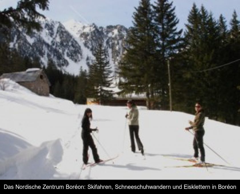 Das Nordische Zentrum Boréon: Skifahren, Schneeschuhwandern Und Eisklettern In Boréon