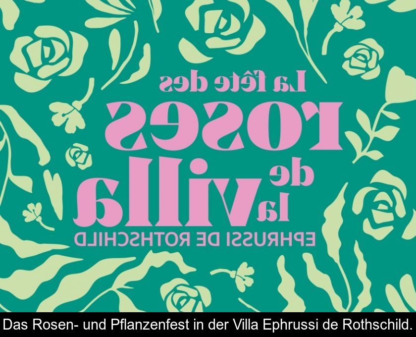 Das Rosen- Und Pflanzenfest In Der Villa Ephrussi De Rothschild.