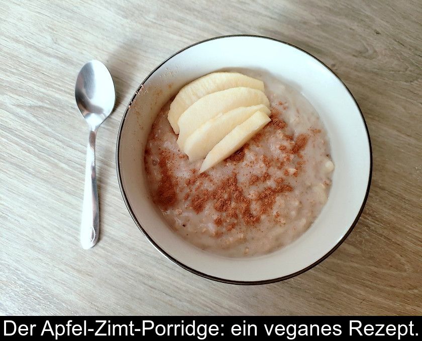 Der Apfel-zimt-porridge: Ein Veganes Rezept.