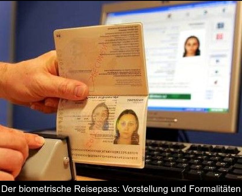 Der Biometrische Reisepass: Vorstellung Und Formalitäten