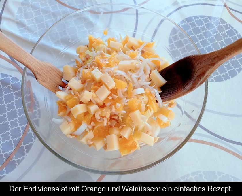 Der Endiviensalat Mit Orange Und Walnüssen: Ein Einfaches Rezept.
