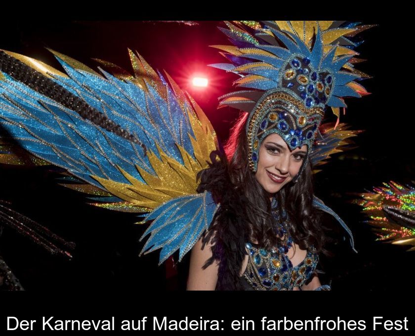 Der Karneval Auf Madeira: Ein Farbenfrohes Fest
