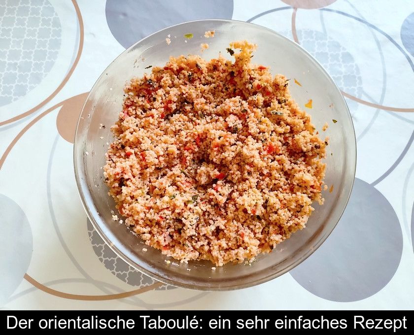 Der Orientalische Taboulé: Ein Sehr Einfaches Rezept
