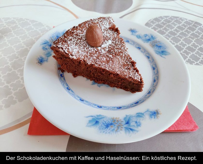Der Schokoladenkuchen Mit Kaffee Und Haselnüssen: Ein Köstliches Rezept.