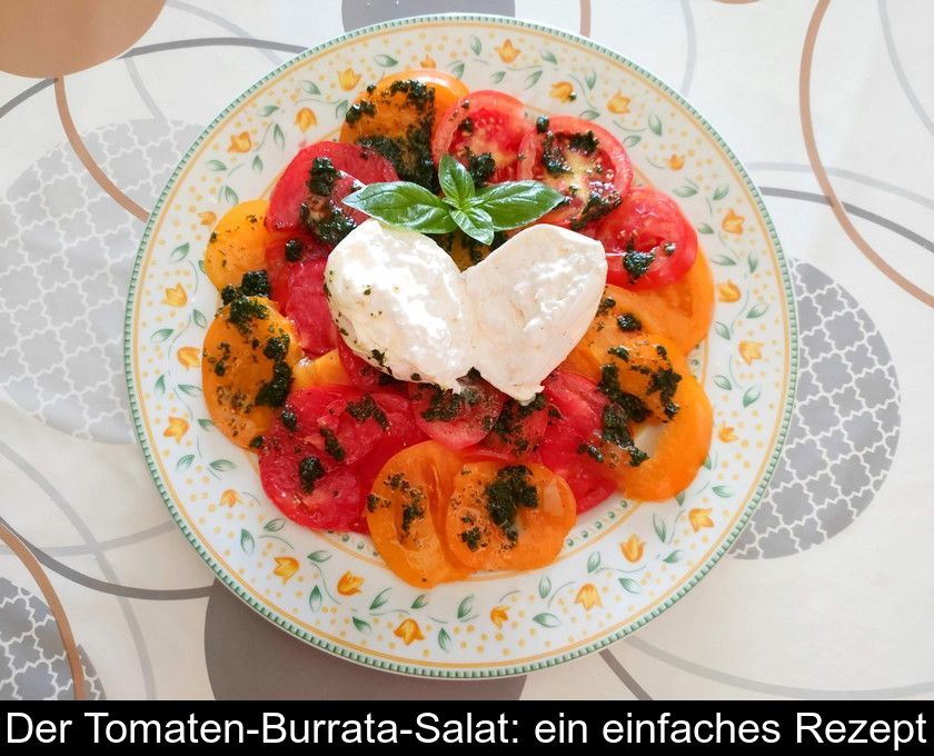 Der Tomaten-burrata-salat: Ein Einfaches Rezept
