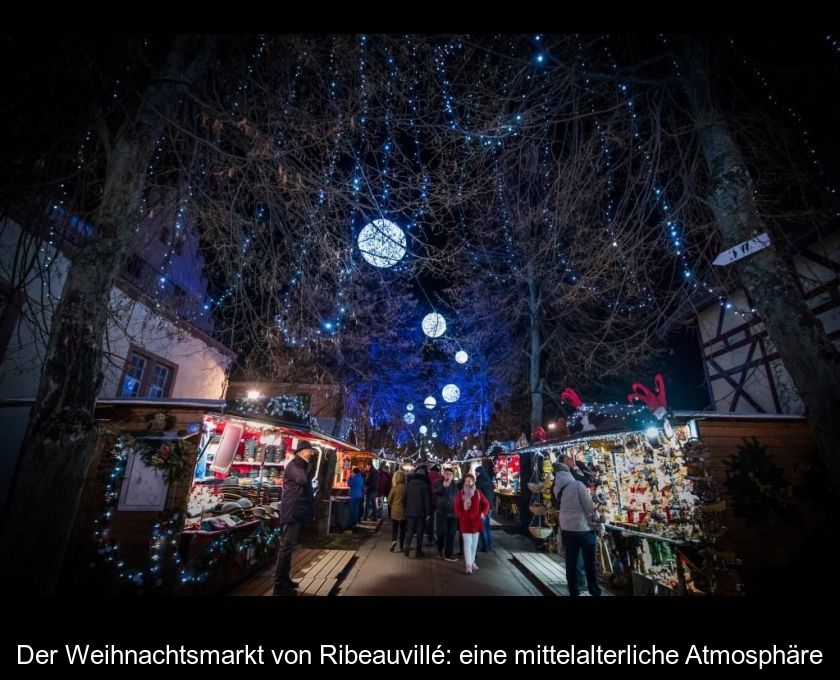 Der Weihnachtsmarkt Von Ribeauvillé: Eine Mittelalterliche Atmosphäre