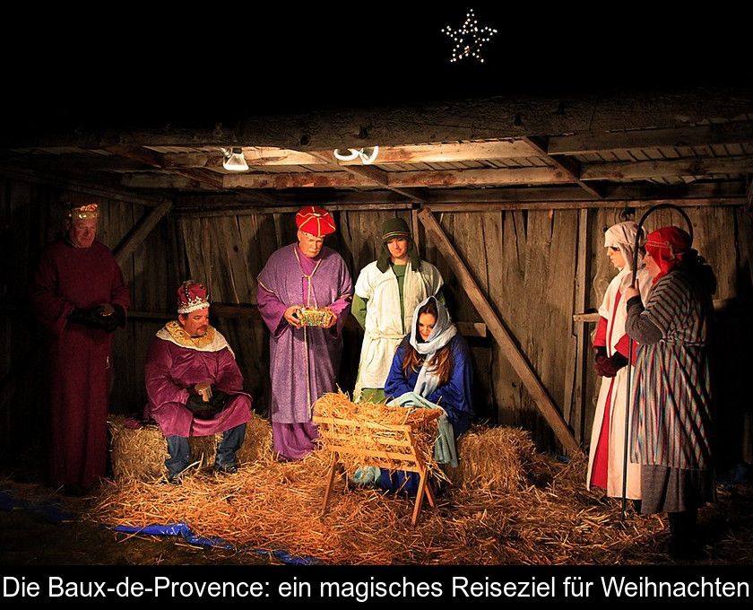 Die Baux-de-provence: Ein Magisches Reiseziel Für Weihnachten