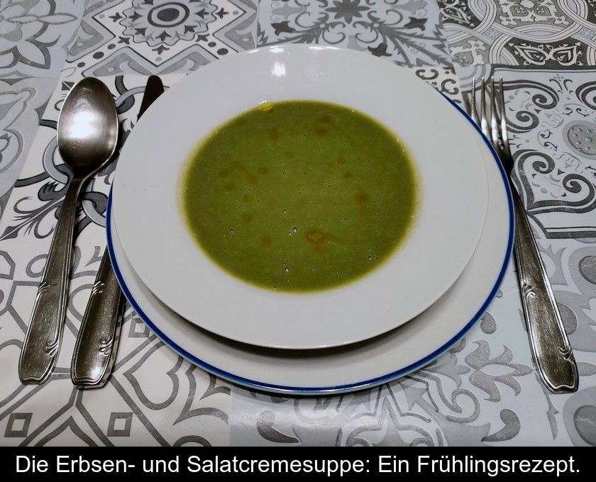 Die Erbsen- Und Salatcremesuppe: Ein Frühlingsrezept.