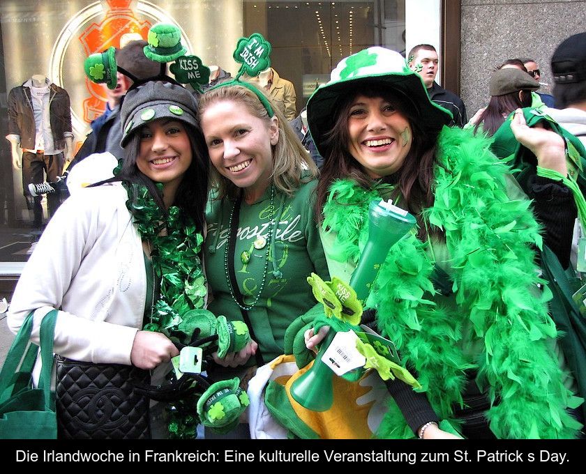 Die Irlandwoche In Frankreich: Eine Kulturelle Veranstaltung Zum St. Patrick's Day.