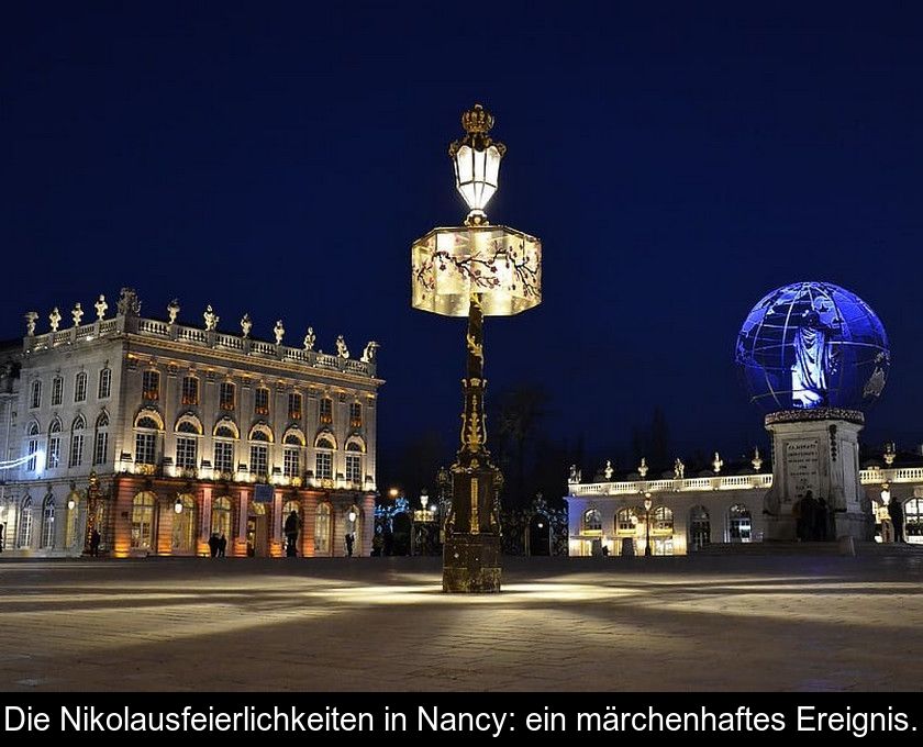 Die Nikolausfeierlichkeiten In Nancy: Ein Märchenhaftes Ereignis.