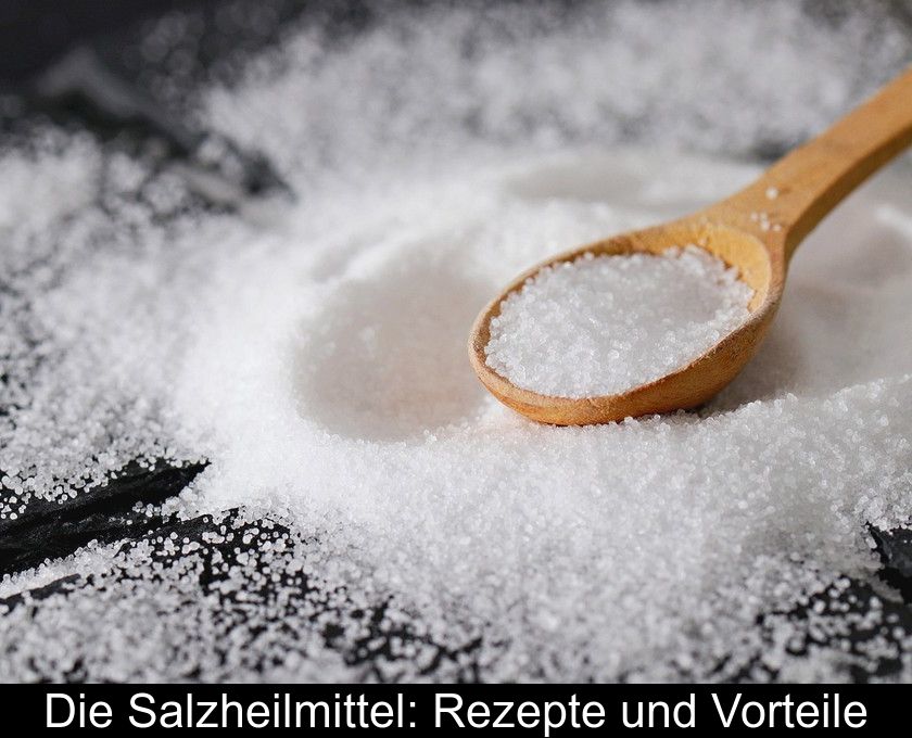Die Salzheilmittel: Rezepte Und Vorteile