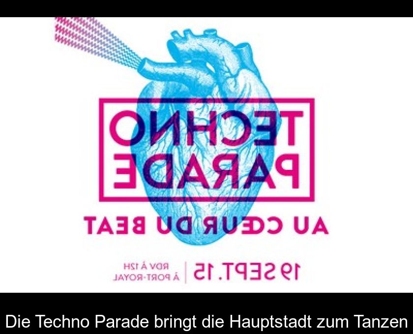Die Techno Parade Bringt Die Hauptstadt Zum Tanzen