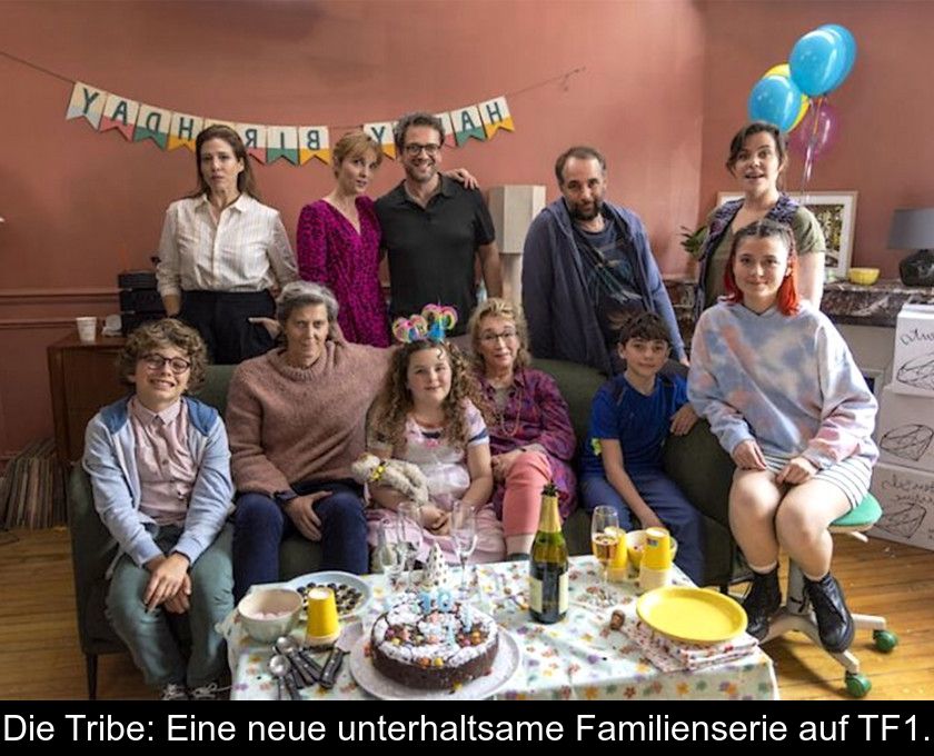 Die Tribe: Eine Neue Unterhaltsame Familienserie Auf Tf1.