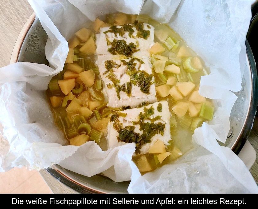 Die Weiße Fischpapillote Mit Sellerie Und Apfel: Ein Leichtes Rezept.