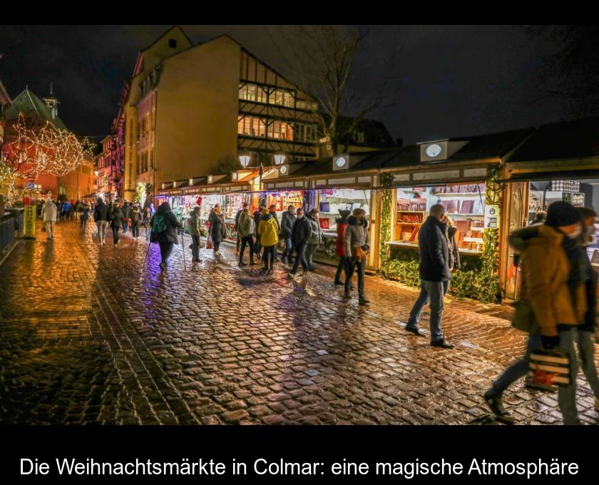 Die Weihnachtsmärkte In Colmar: Eine Magische Atmosphäre