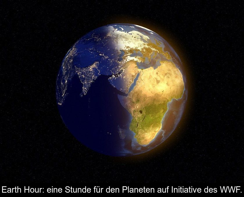 Earth Hour: Eine Stunde Für Den Planeten Auf Initiative Des Wwf.