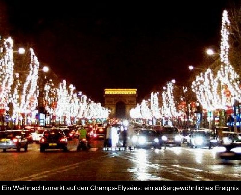 Ein Weihnachtsmarkt Auf Den Champs-elysées: Ein Außergewöhnliches Ereignis