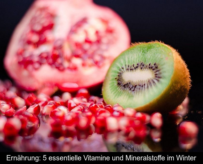 Ernährung: 5 Essentielle Vitamine Und Mineralstoffe Im Winter