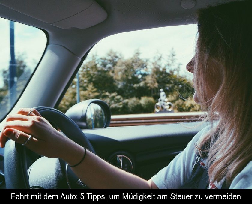 Fahrt Mit Dem Auto: 5 Tipps, Um Müdigkeit Am Steuer Zu Vermeiden