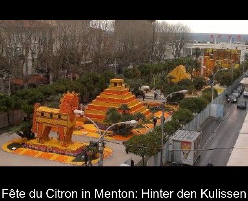 Fête Du Citron In Menton: Hinter Den Kulissen