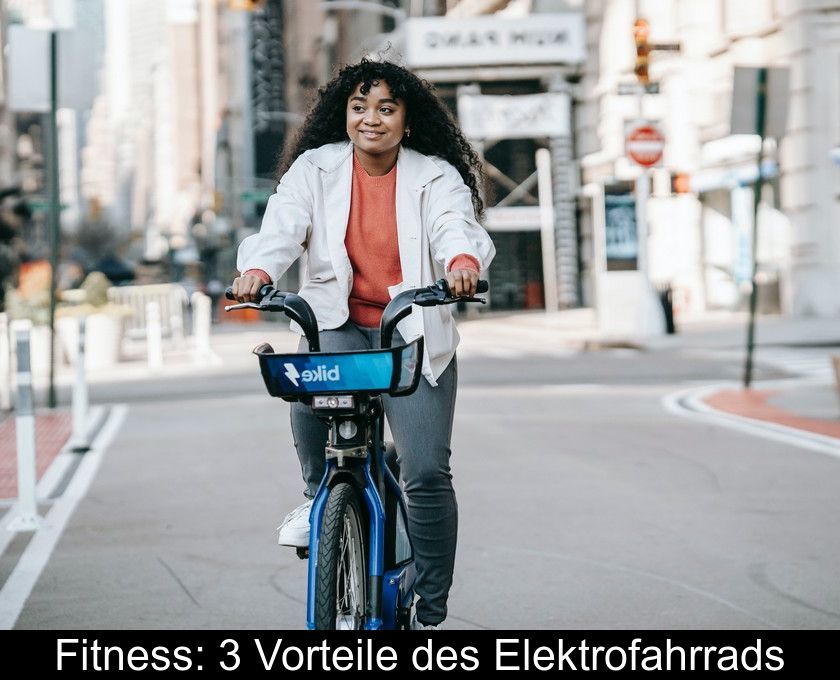 Fitness: 3 Vorteile Des Elektrofahrrads