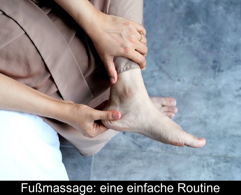Fußmassage: Eine Einfache Routine