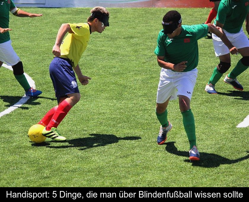 Handisport: 5 Dinge, Die Man über Blindenfußball Wissen Sollte