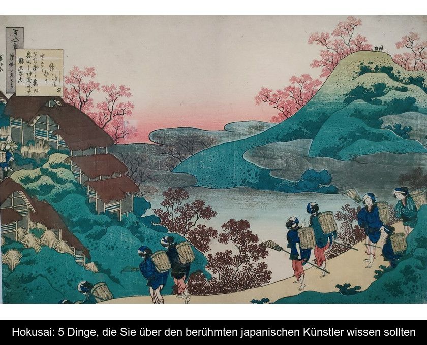 Hokusai: 5 Dinge, Die Sie über Den Berühmten Japanischen Künstler Wissen Sollten