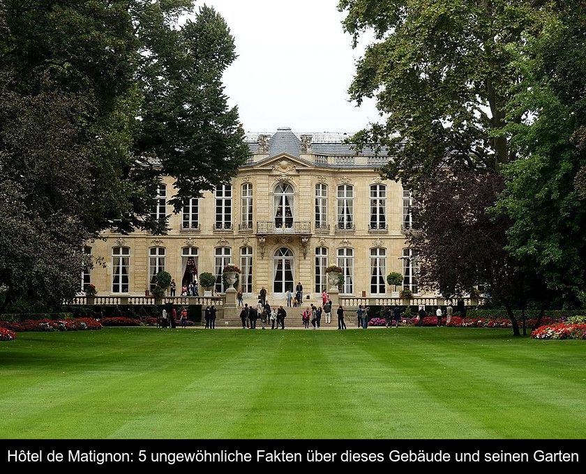 Hôtel De Matignon: 5 Ungewöhnliche Fakten über Dieses Gebäude Und Seinen Garten