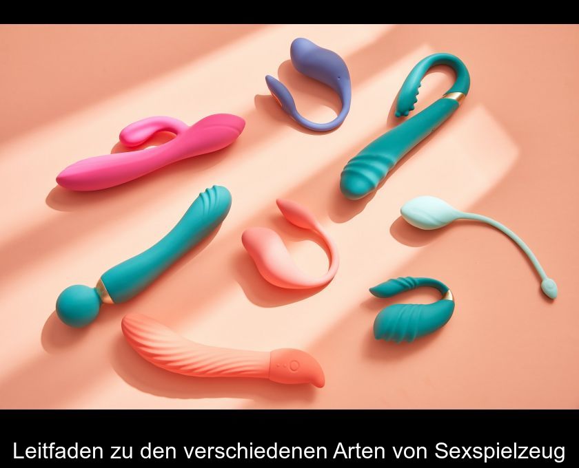 Leitfaden Zu Den Verschiedenen Arten Von Sexspielzeug