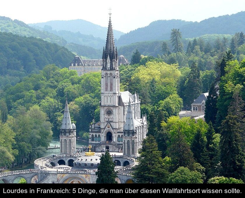 Lourdes In Frankreich: 5 Dinge, Die Man über Diesen Wallfahrtsort Wissen Sollte.