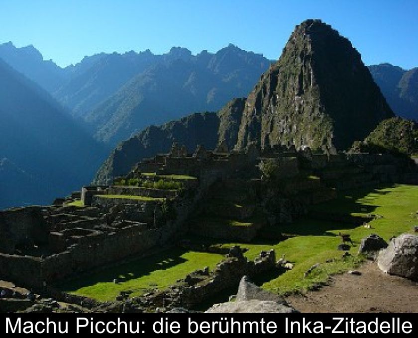 Machu Picchu: Die Berühmte Inka-zitadelle