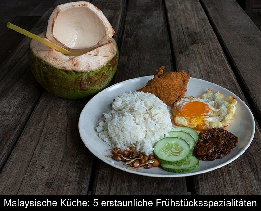 Malaysische Küche: 5 Erstaunliche Frühstücksspezialitäten