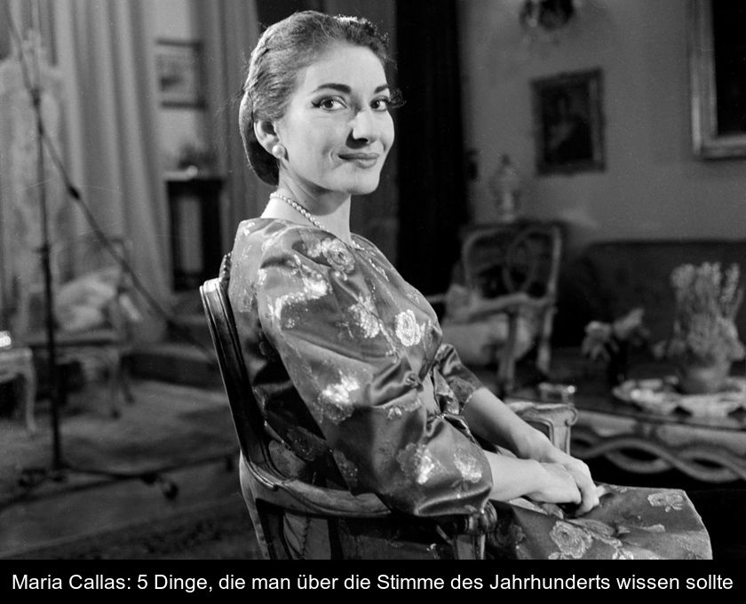 Maria Callas: 5 Dinge, Die Man über Die Stimme Des Jahrhunderts Wissen Sollte
