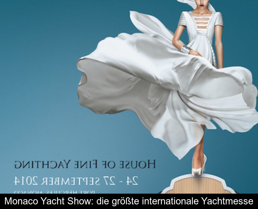 Monaco Yacht Show: Die Größte Internationale Yachtmesse