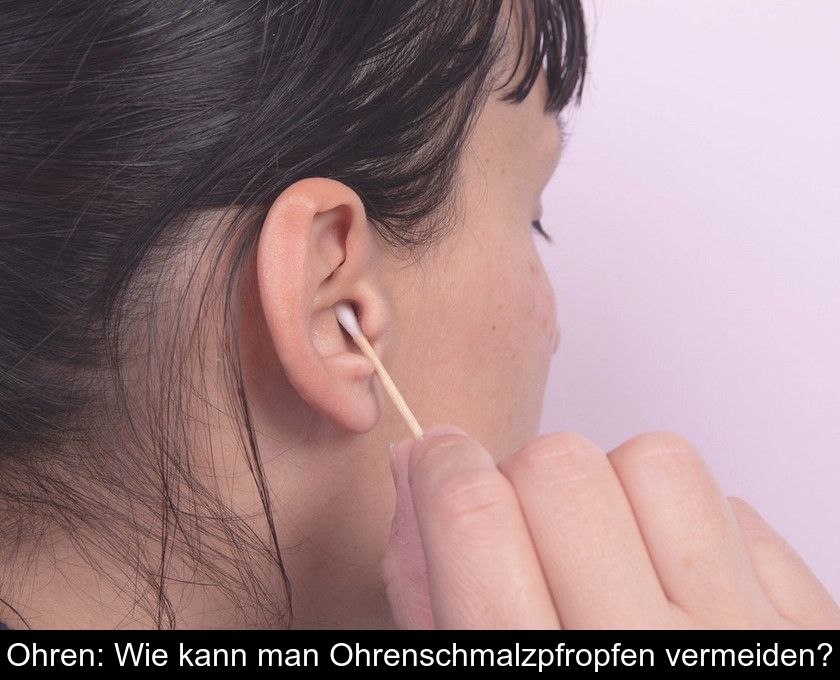 Ohren: Wie Kann Man Ohrenschmalzpfropfen Vermeiden?