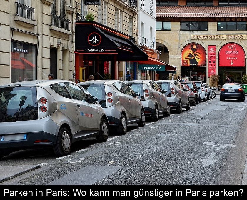 Parken In Paris: Wo Kann Man Günstiger In Paris Parken?
