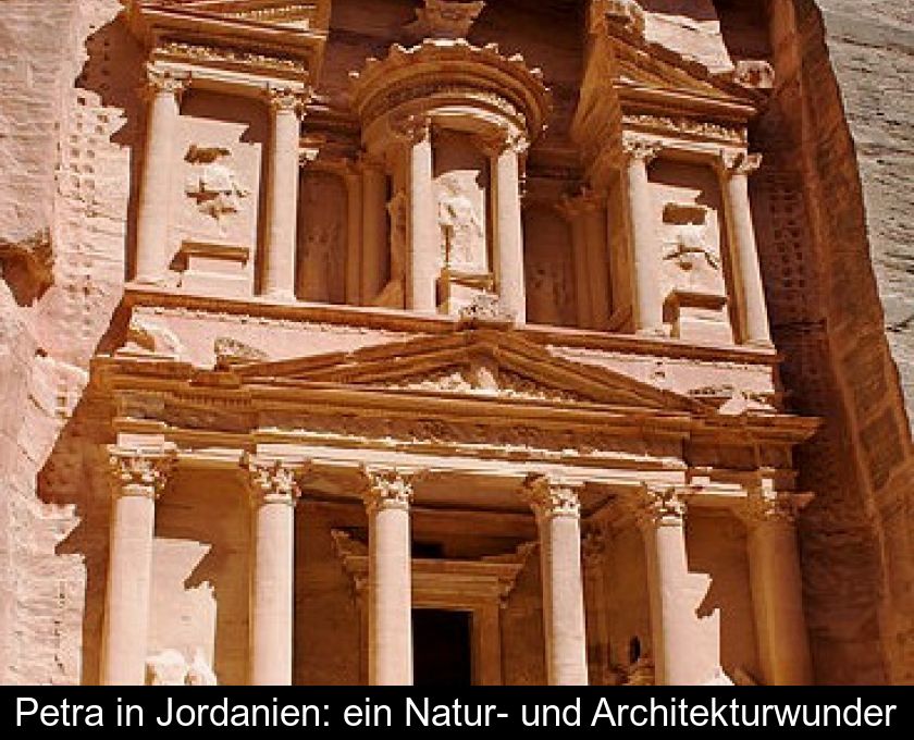 Petra In Jordanien: Ein Natur- Und Architekturwunder