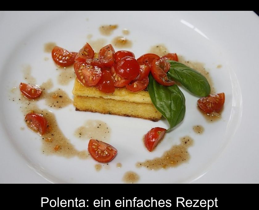 Polenta: Ein Einfaches Rezept